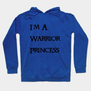 I'm A Warrior Princess- Black Text Hoodie